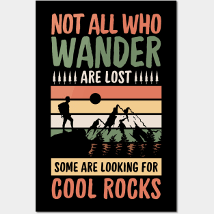 Not All Who Wander Are Lost Some Are Looking For Cool Rocks - Funny Rock Collectors,  Geologists, Hikers, Adventurers, and Geocachers Gift Posters and Art
